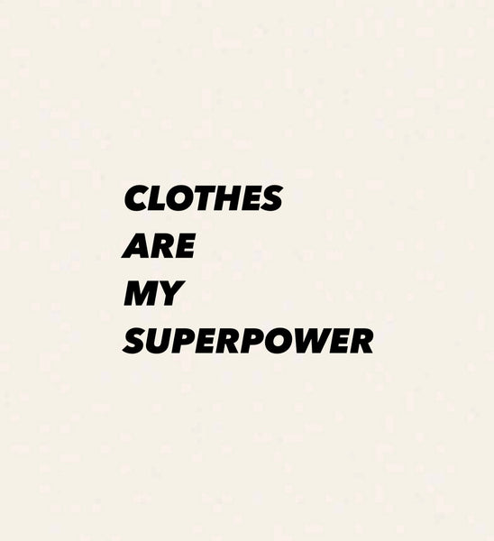 Why clothes are my superpower...