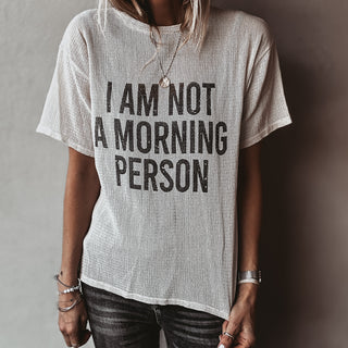 I'm not a morning person tee  *NEW*