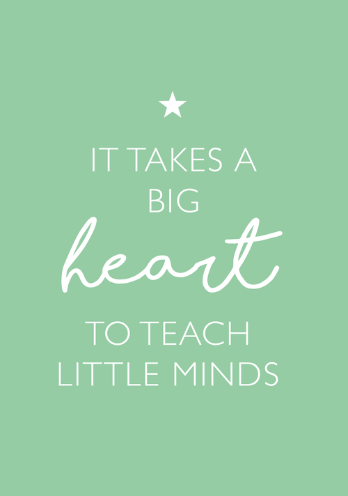 It takes a big heart to teach little minds A4 print