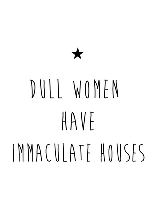 Dull women immaculate houses