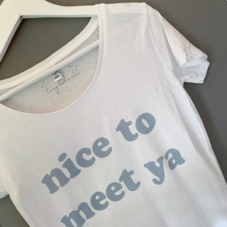 Nice to meet you white tee