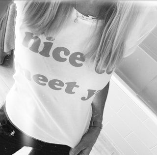 Nice to meet you white tee