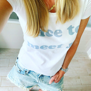Nice to meet you white tee