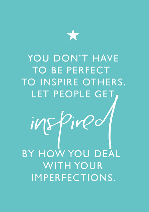 Inspire others by how you deal with imperfections A4 print